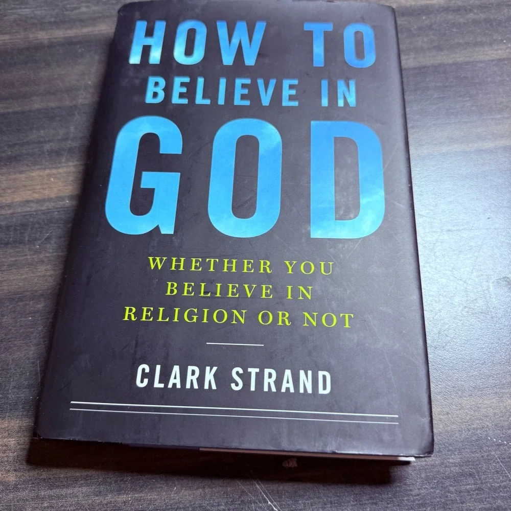 How to Believe in God‎ by Clark Strand Hardcover Book Religion Spirituality